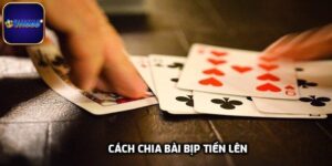Cách Chia Bài Bịp Tiến Lên Khôn Khéo Như Cao Thủ Tại VN666