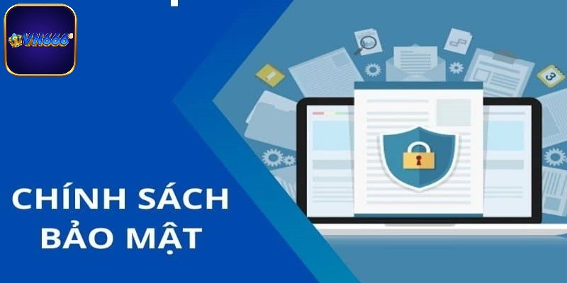 Chính sách bảo mật VN666 ngăn chặn truy cập lạ