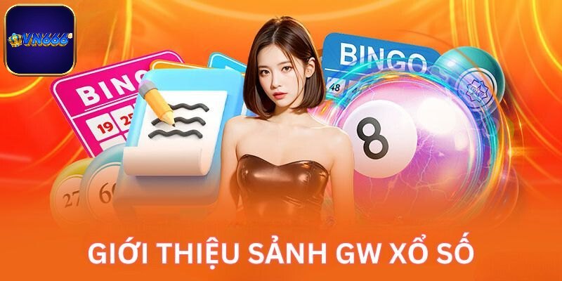Thông tin cần biết về xổ số GW