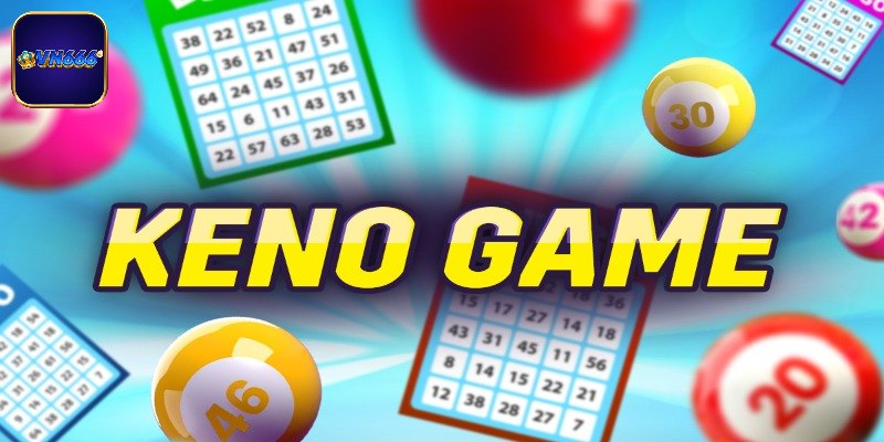 Thông tin cơ bản cần nắm bắt về Keno VN666